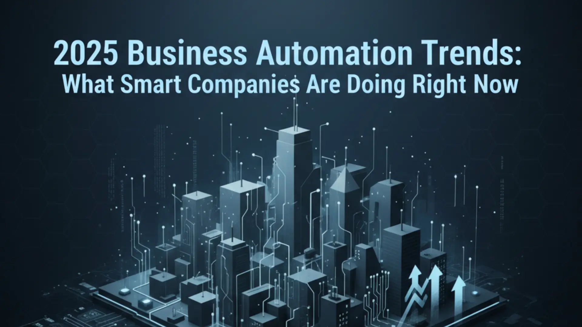 2025 Business Automation Trends: What Smart Companies Are Doing Right Now